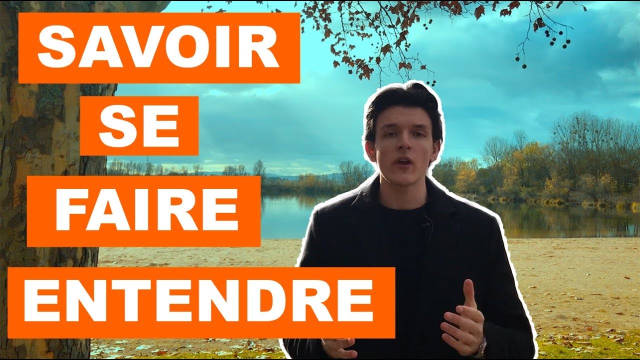 COMMENT SE FAIRE ENTENDRE