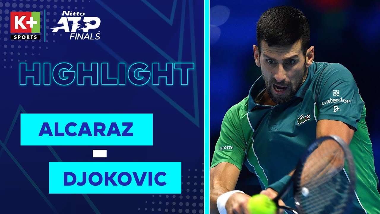 CARLOS ALCARAZ v. NOVAK DJOKOVIC | ÁP ĐẢO TUYỆT ĐỐI | HIGHLIGHT BÁN KẾT NITTO ATP FINALS