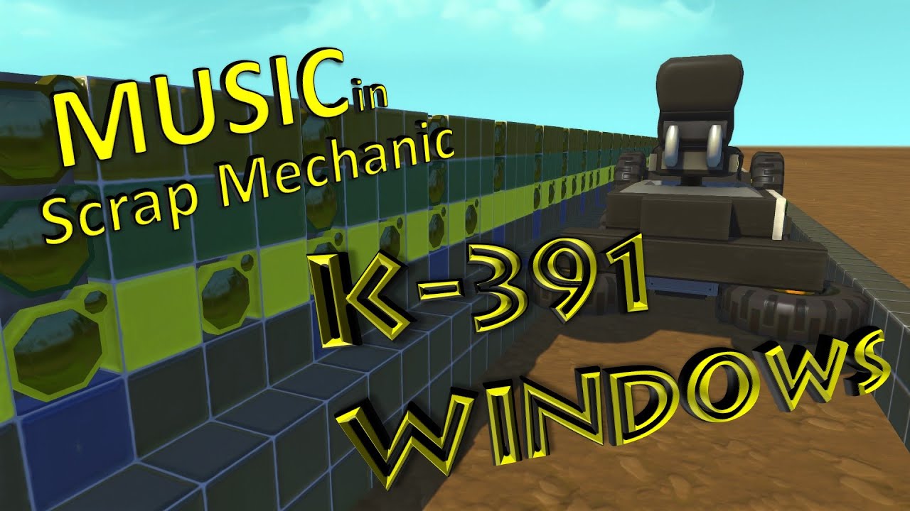 Scrap Mechanic Music ► K-391 - Windows