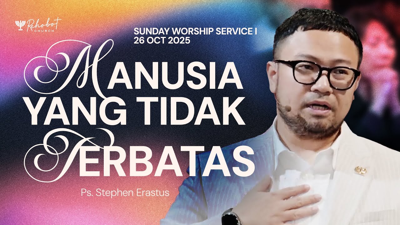 MANUSIA YANG TIDAK TERBATAS | Ps. Stephen Erastus | SWS I - 26 Oktober 2025 | 09.00 WIB