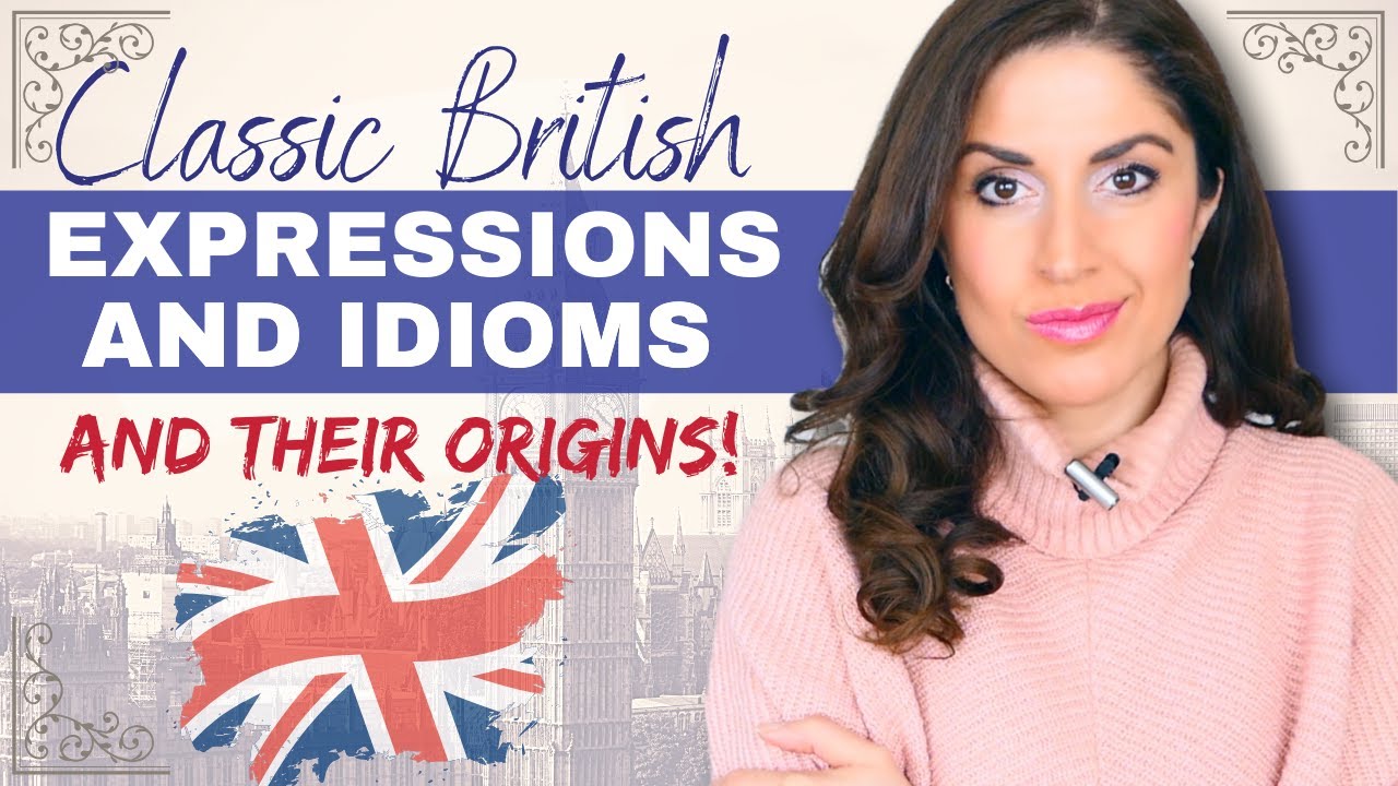16 Classic British Expressions, Idioms and Phrases and their Origins.
