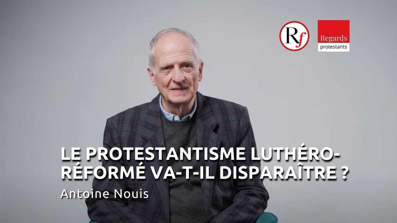 Le protestantisme luth&eacute;ro-r&eacute;form&eacute; va-t-il dispara&icirc;tre ?