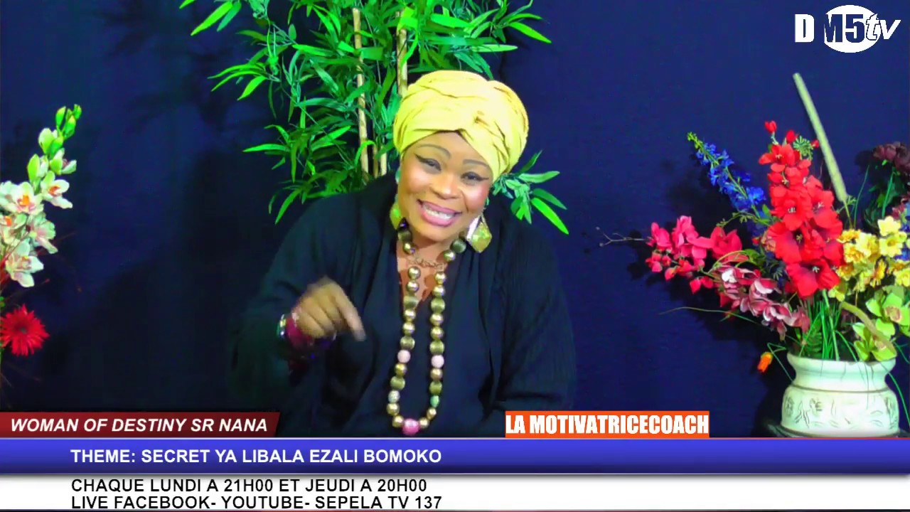 WOMAN OF DESTINY SR NANA LUMAYA LA MOTIVATRICE THEME: SECRET YA LIBALA EZALI BOMOKO