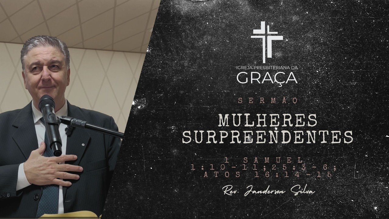 MULHERES SURPREENDENTES - Igreja Presbiteriana da Graça (Janderson Silva)
