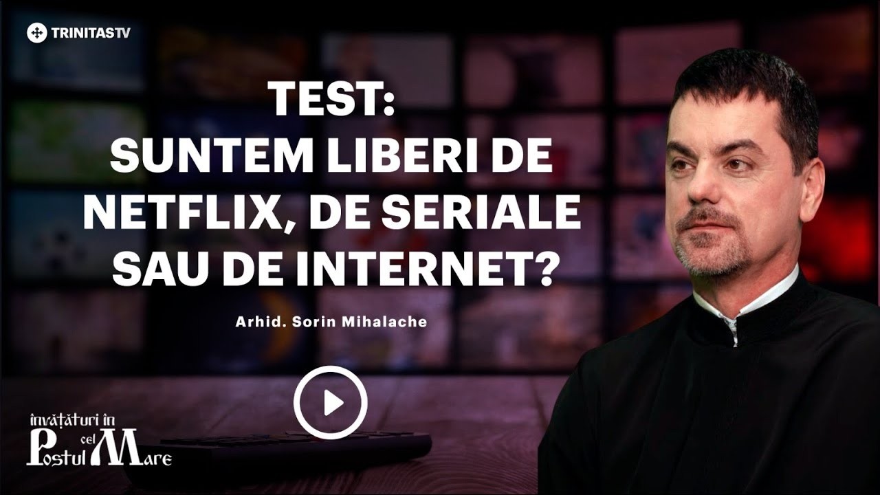 Test: suntem dependenți de Netflix sau de telefon? || Arhidiac. Sorin Mihalache