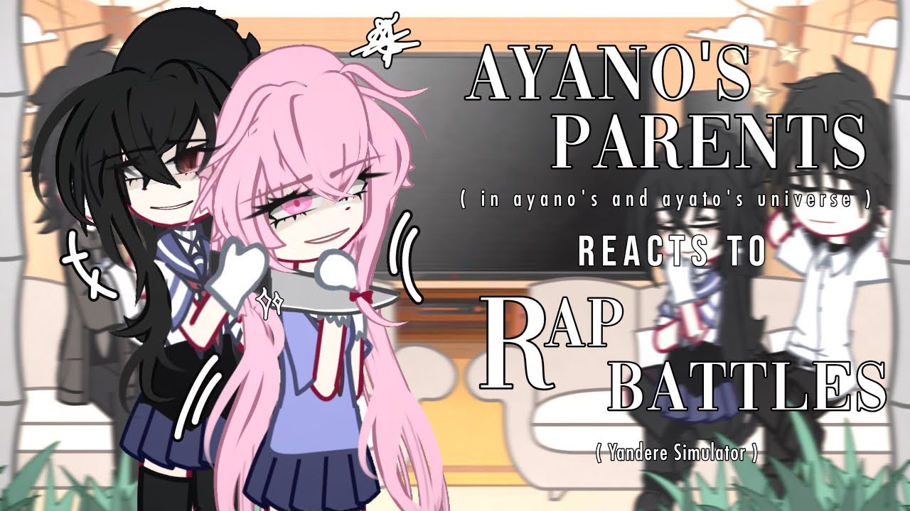 Ayano's Parents (+ Ayano and Ayato) reacts to Rap Battles | Yandere Simulator GCRV