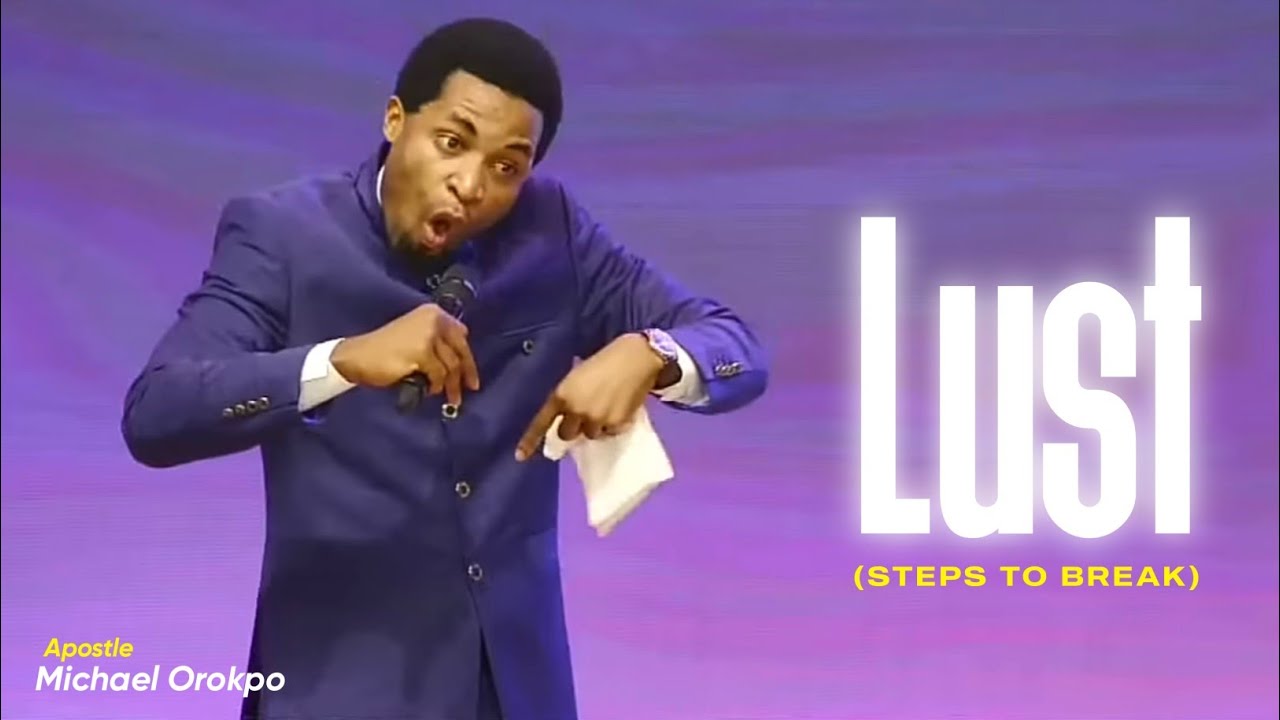 SEE THE STEPS GOD TOOK ME THROUGH TO OVERCOME LUST || APOSTLE MICHAEL OROKPO