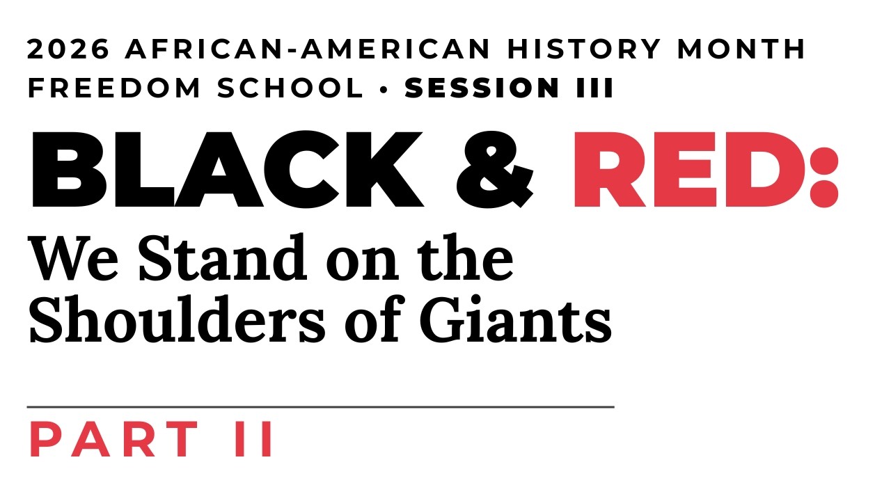 2026 Black History Month Freedom School: Black & Red: We Stand on the Shoulders of Giants. Part II