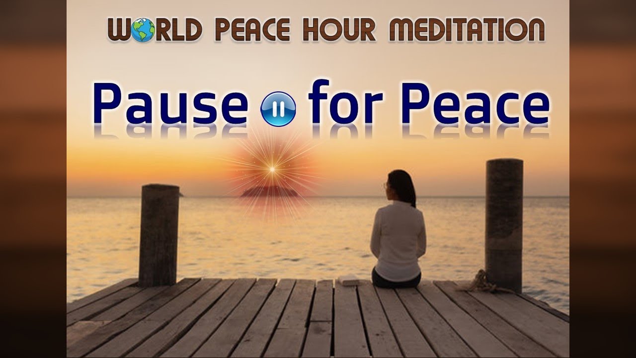 PAUSE FOR PEACE - World Peace Hour Meditation | Guided Meditation for World Peace | Soul Relax