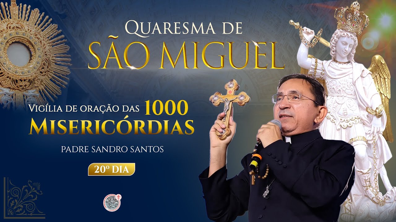 20º DIA | QUARESMA DE SÃO MIGUEL E AS MIL MISERICÓRDIAS | 06.09.2025 | Padre Sandro Santos