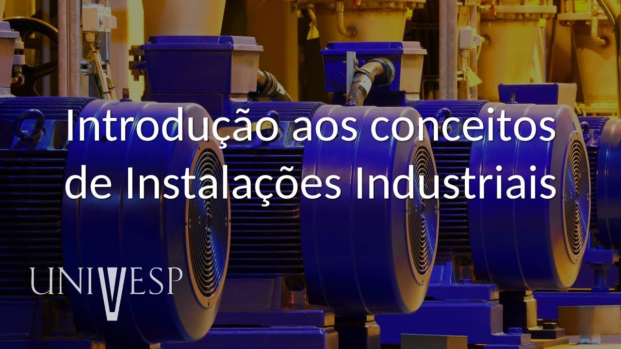 Instalações Industriais - Aula 01 - Introdução aos conceitos de Instalações Industriais