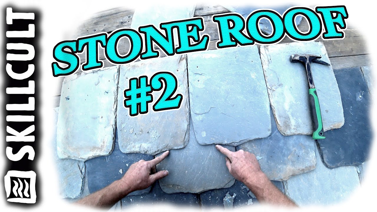 Hand Cut Stone Roof #2: Cut, Carry, Lay,  Punch, Align & Nail
