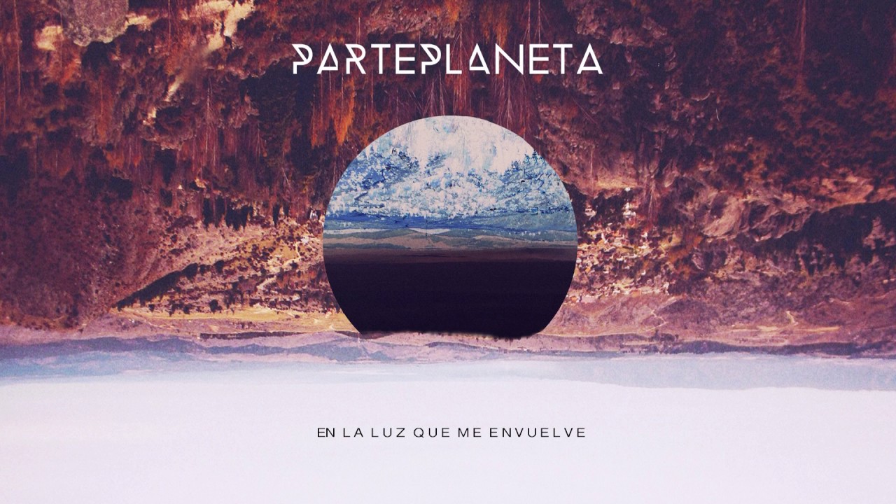 PARTEPLANETA - En La Luz Que Me Envuelve