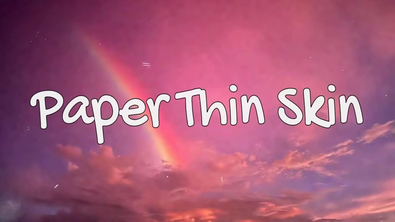Paper Thin Skin | sad song (Lyrics) | Theara Lyric