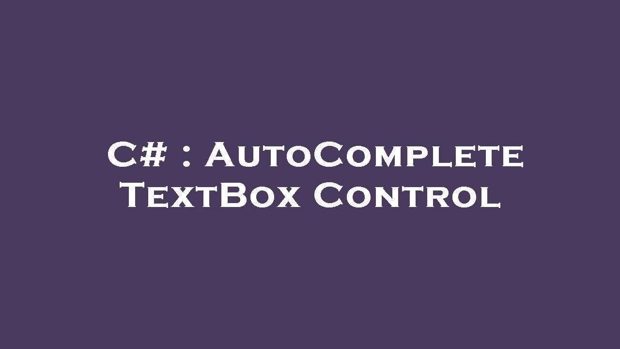 C# : AutoComplete TextBox Control