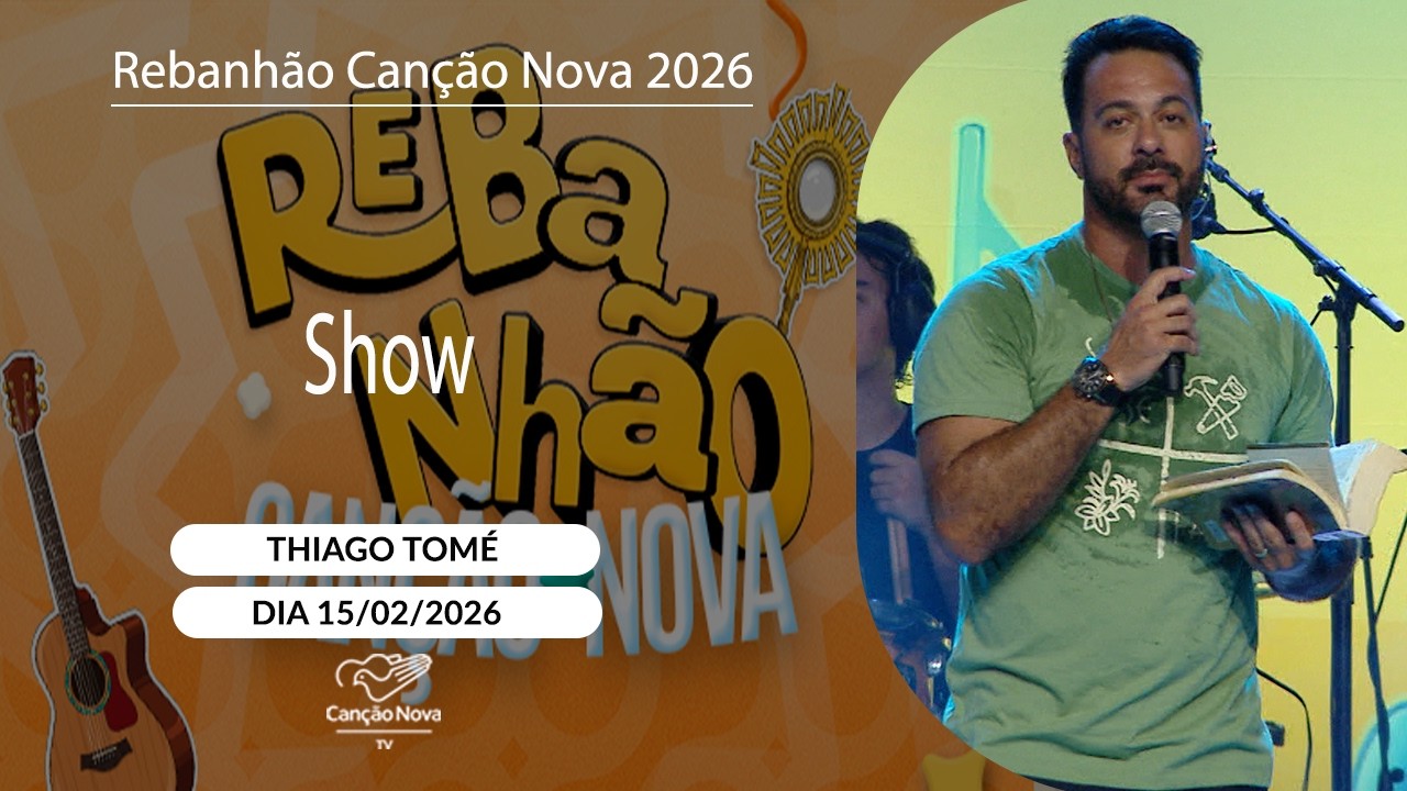 Show Thiago Tomé - Rebanhão Canção Nova (15/02/2026)
