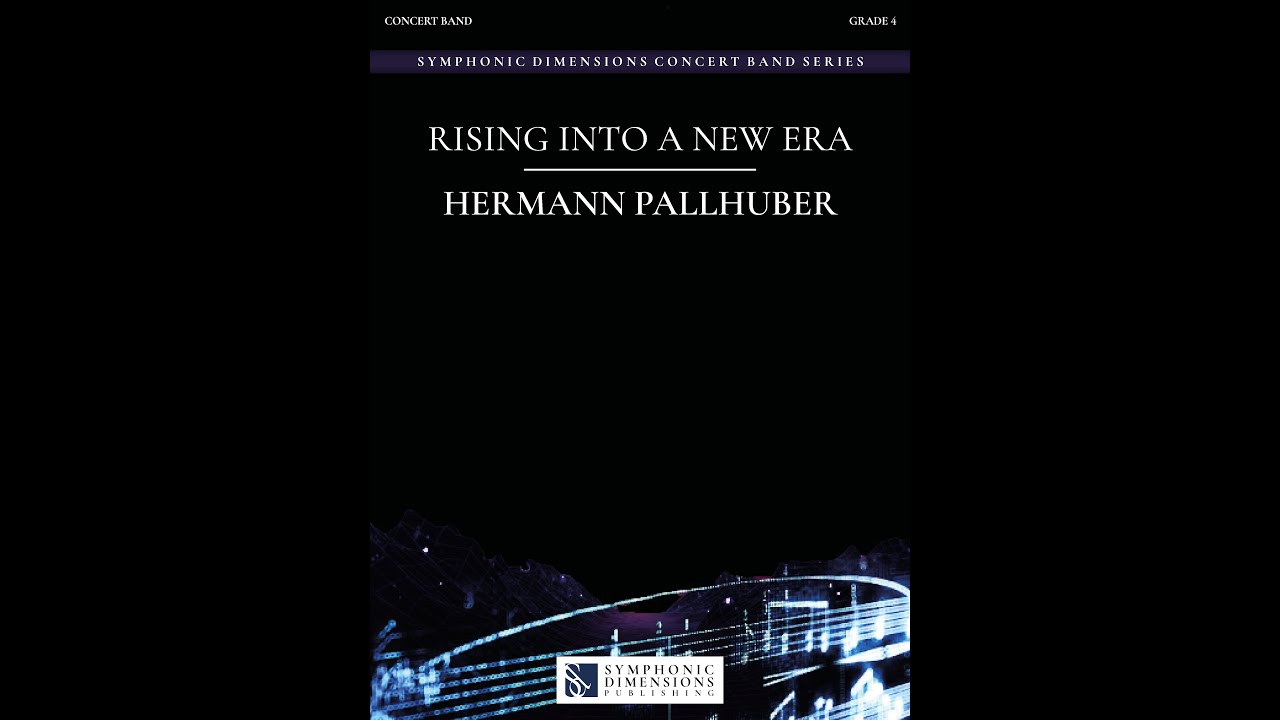 RISING INTO A NEW ERA (Concert Band) - Hermann Pallhuber