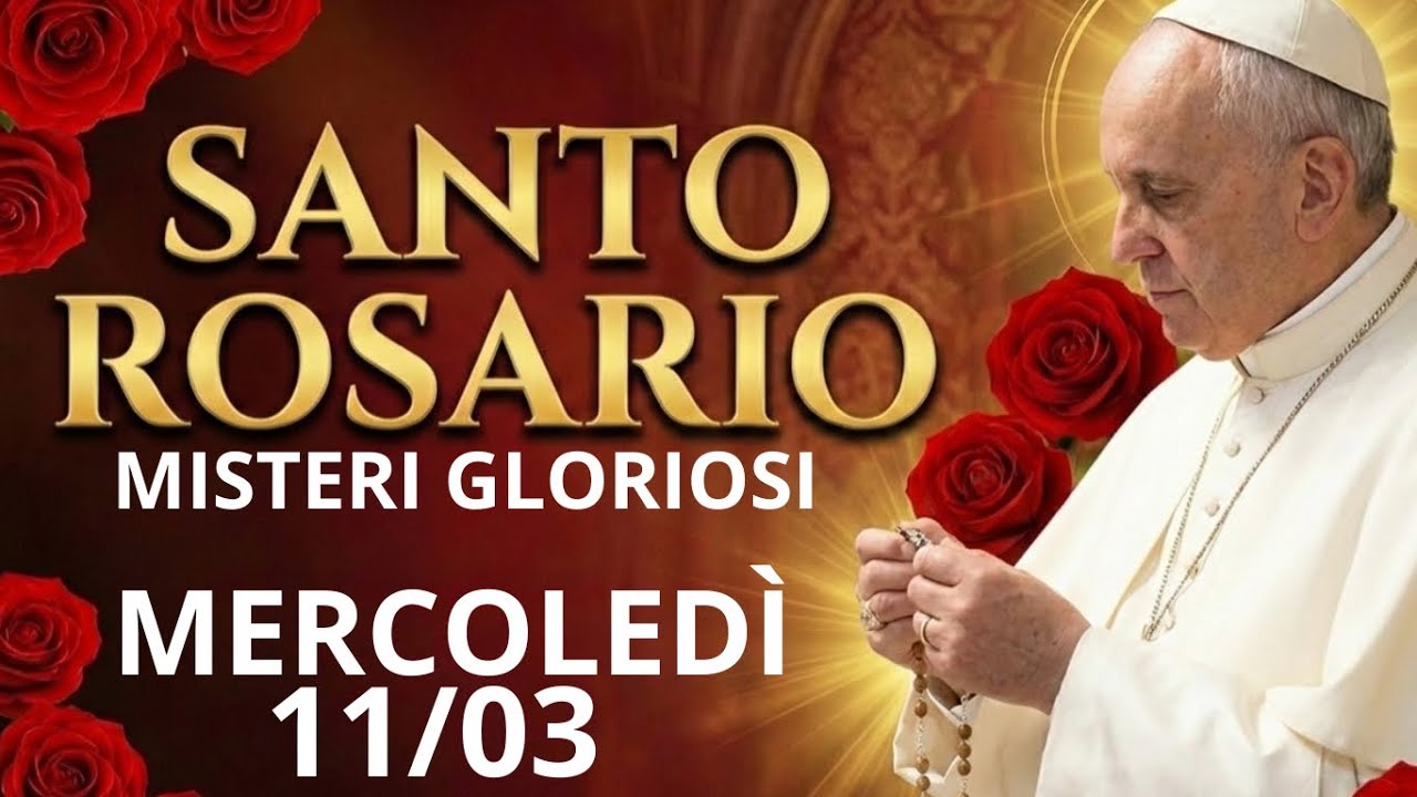 🌹Santo Rosario Mercoledì 11 Marzo Misteri Gloriosi