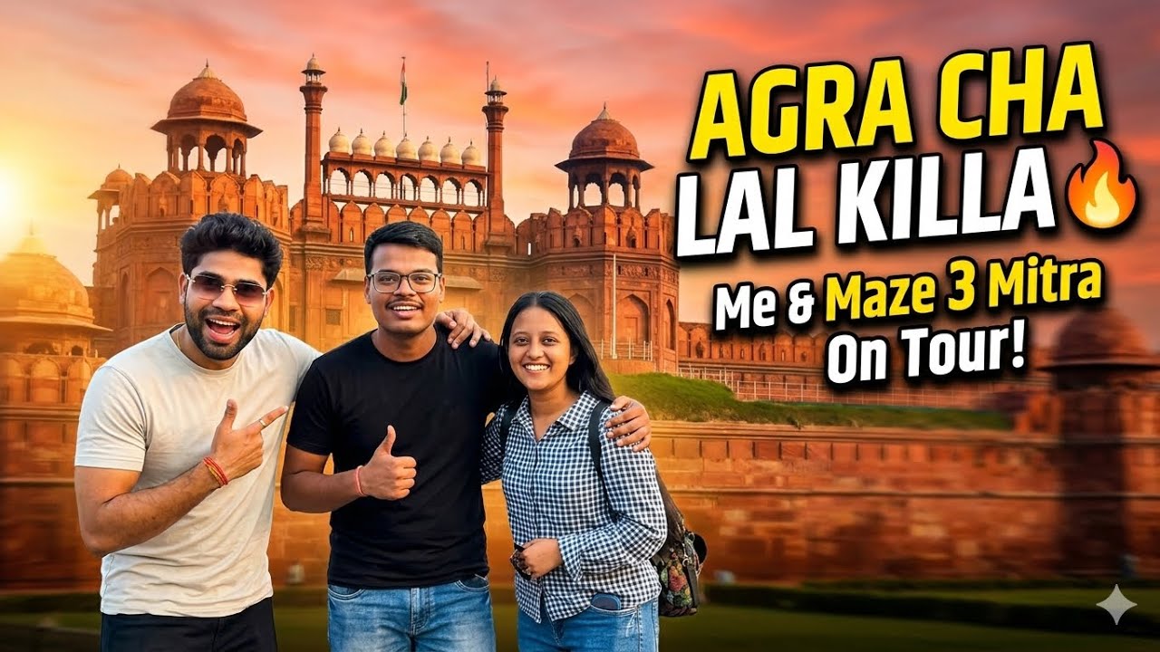 Agra Fort | Lal Killa | Home of the Mughals | Fun Masti with Friends 