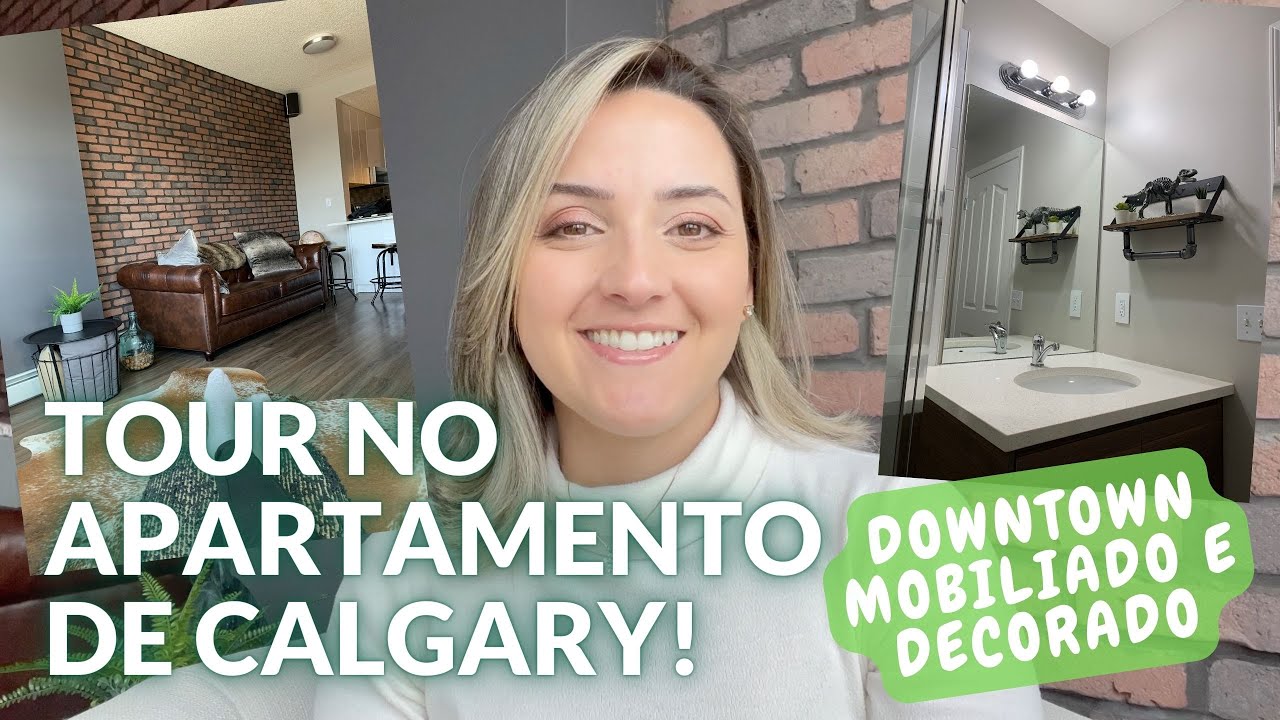 TOUR NO APARTAMENTO DE DOWNTOWN CALGARY | Mobiliado e Decorado bem no centro da cidade!