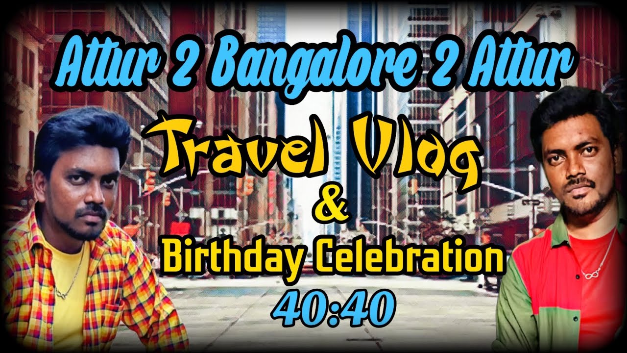 Attur to Bangalore to Attur Travel Vlog #content #christopher #birthday #celebration #travel #vlog