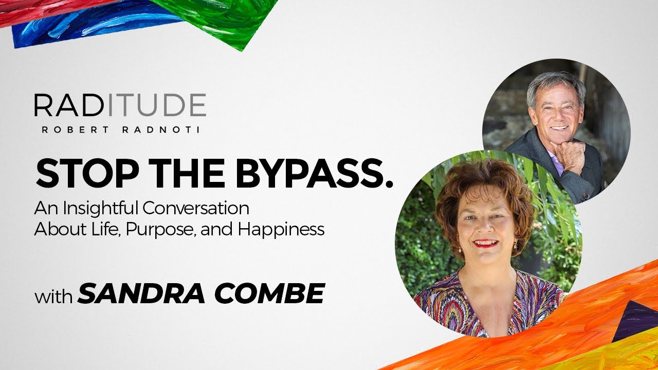 Stop the Bypass. An Insightful Conversation About Life, Purpose, and Happiness with Sandra Combe