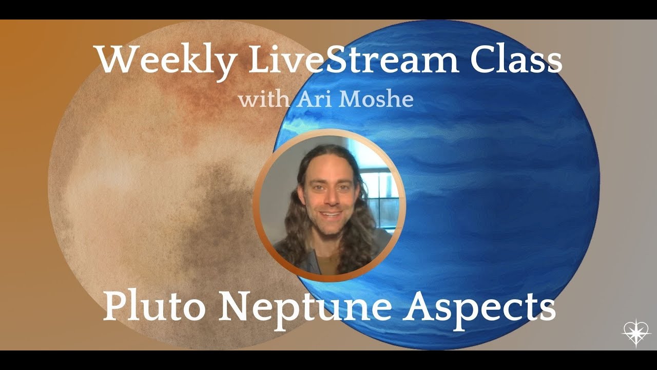 Neptune Aspects to Pluto: Weekly Live Stream with Ari Moshe