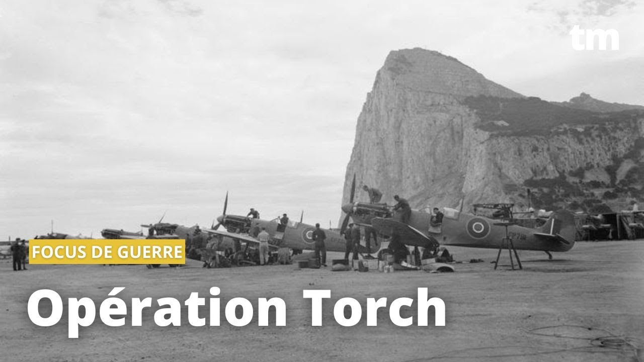 Op&eacute;ration Torch &mdash; Focus de guerre