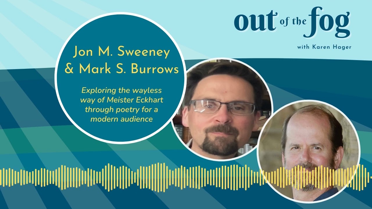 Meister Eckhart's Message with Jon M. Sweeney and Mark S. Burrows