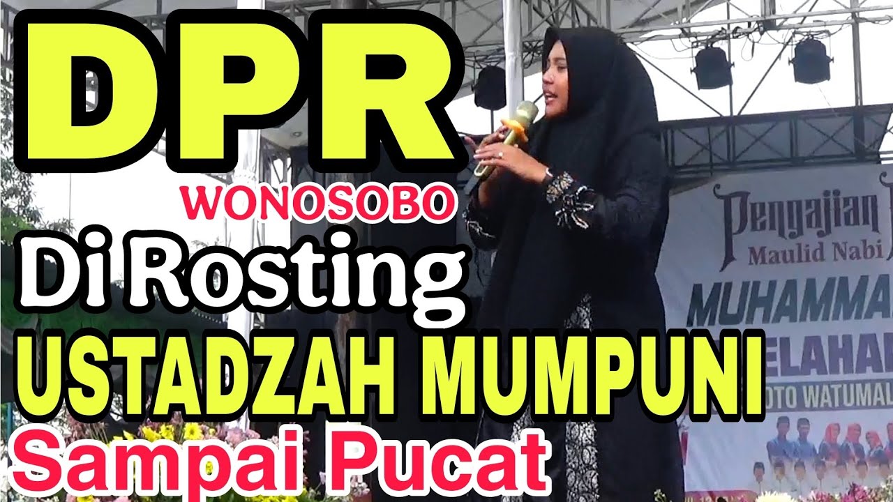 PENGAJIAN AKBAR USTADZAH MUMPUNI || DPR WONOSOBO DI ROSTING MUMPUNI SAMPAI PUCAT.