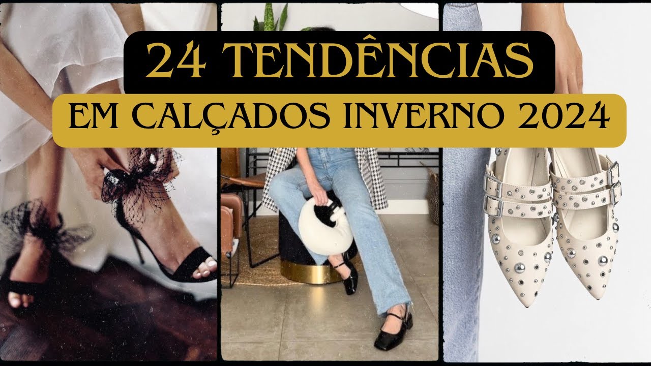 24 TENDÊNCIAS em CALÇADOS para o INVERNO 2024 🔥 AS PRINCIPAIS APOSTAS para VOCÊ se INSPIRAR