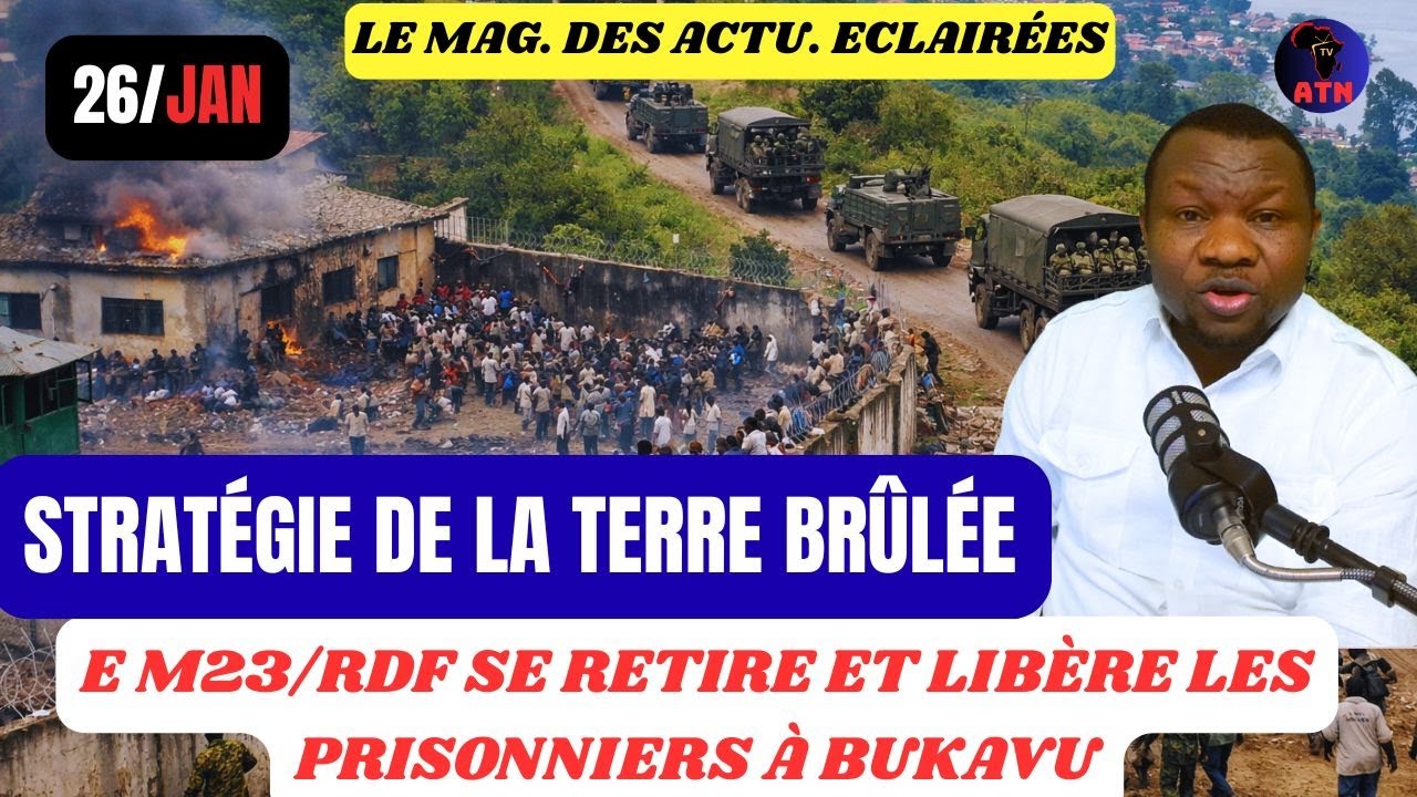 26/01:STRATÉGIE DE LA TERRE BRÛLÉE : LE M23/RDF SE RETIRE ET LIBÈRE LES PRISONNIERS À BUKAVU