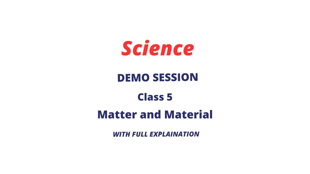 Class 5 Science Demo : Matter and Materials