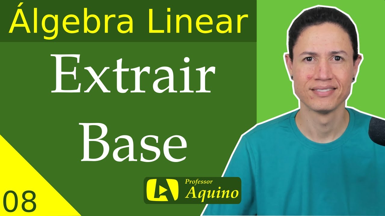 Extrair Base de um Gerador. | 08 - Álgebra Linear.