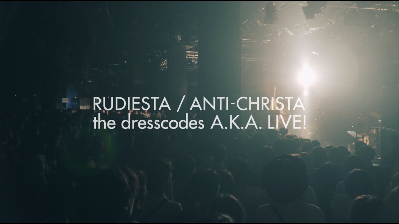 ルーディエスタ／アンチクライスタ the dresscodes A.K.A. LIVE!
