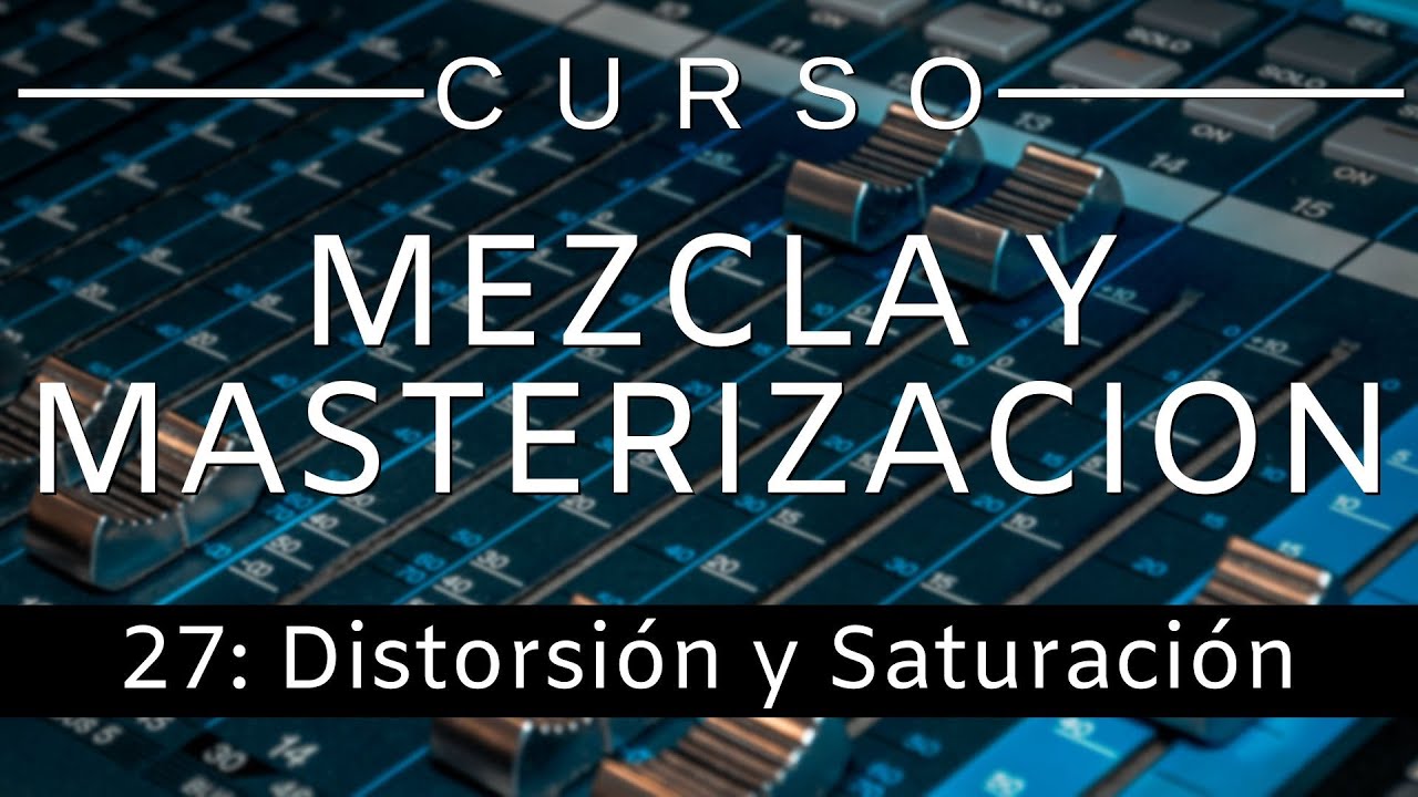 🔊Curso Mezcla y Masterización - #27: Distorsión y Saturación [Curso Completo] - Tutorial