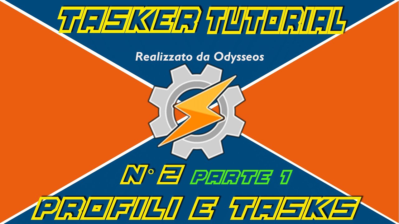 tutorial Tasker n.2 parte1 - Profili & Tasks - Cosa sono e a che servono [ITA]