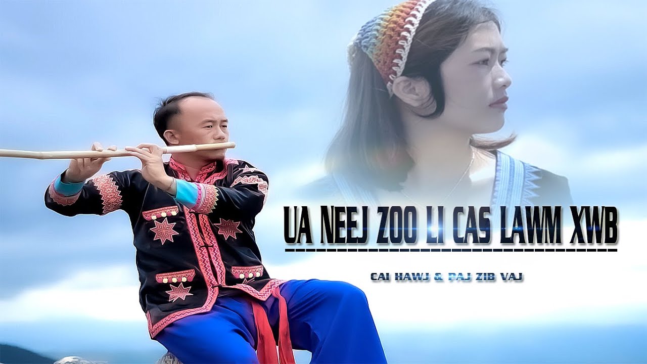 Ua Neej Zoo Li Cas Lawm Xwb  Cai Hawj Feat Paj Zib Vaj (official mv )