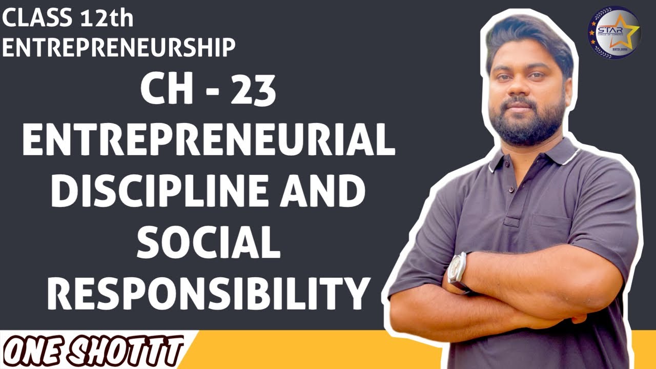 CH - 23 ENTREPRENEURIAL DISCIPLINE AND SOCIAL RESPONSIBILITY |ENTREPRENEURSHIP | CLASS XII | ONESHOT