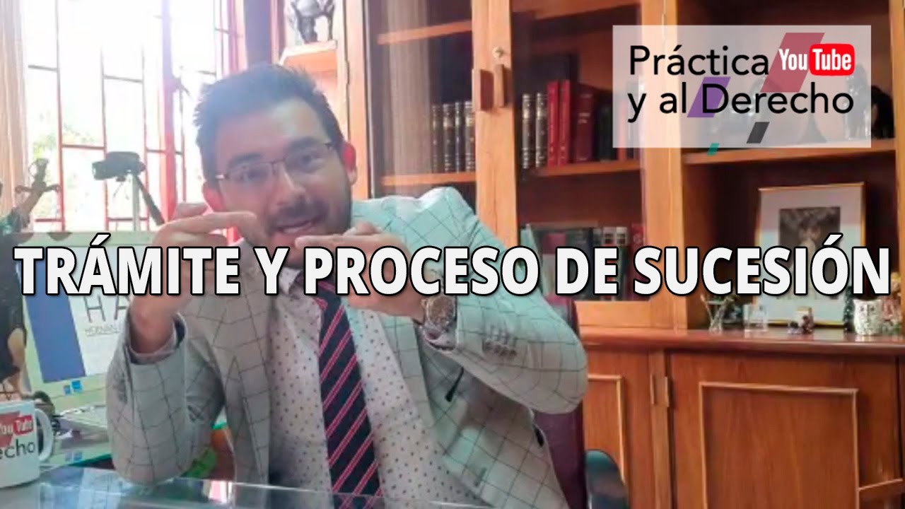 TRÁMITE Y PROCESO DE SUCESIÓN, COLOMBIA .