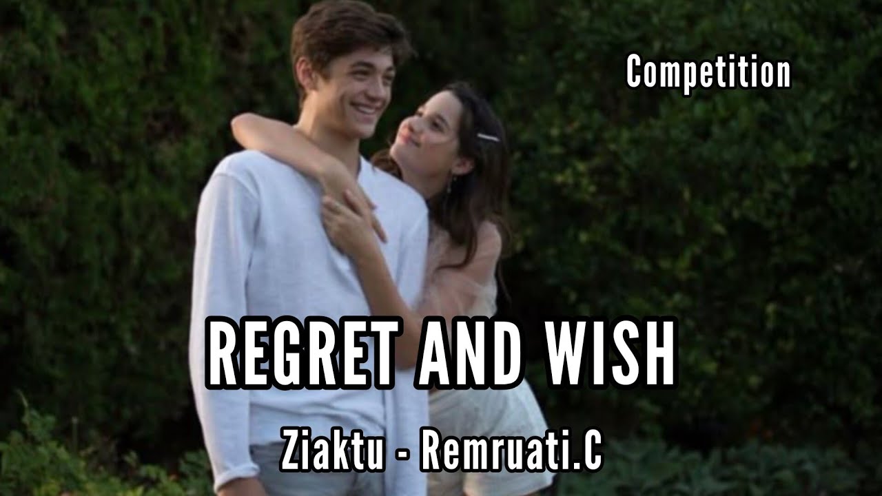 COMPETITION || REGRET AND WISH || Ziaktu - Remruati.C