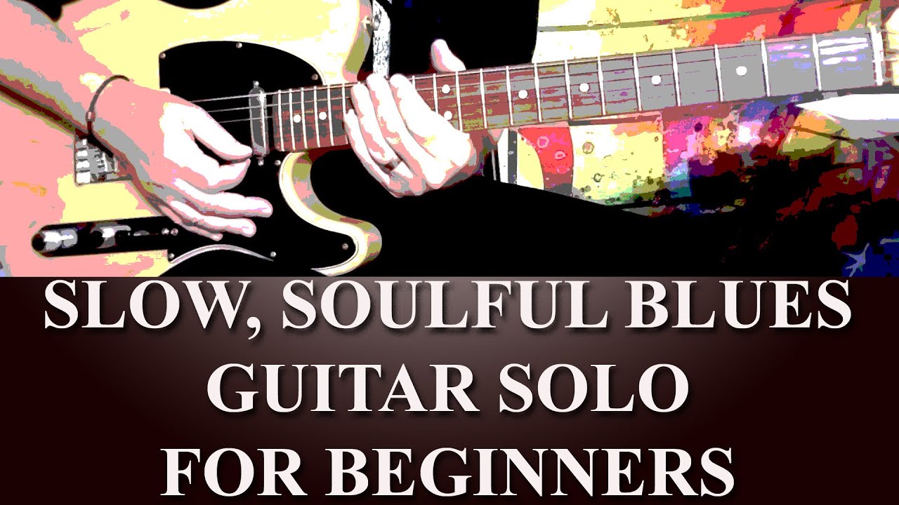 SLOW SOULFUL BLUES GUITAR SOLO - [FOR BEGINNERS]