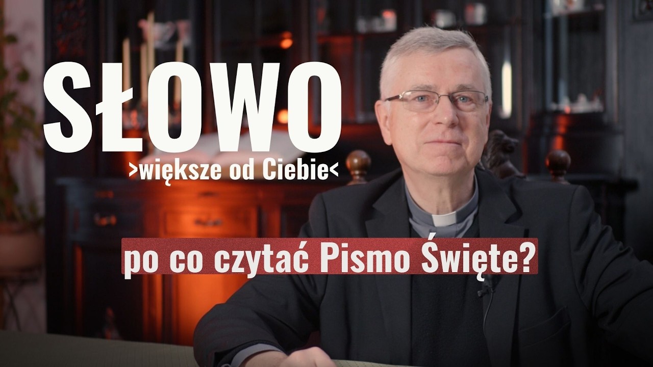 Dlaczego powinniśmy czytać Pismo Święte? Słowo większe od Ciebie z bp. Andrzejem Siemieniewskim