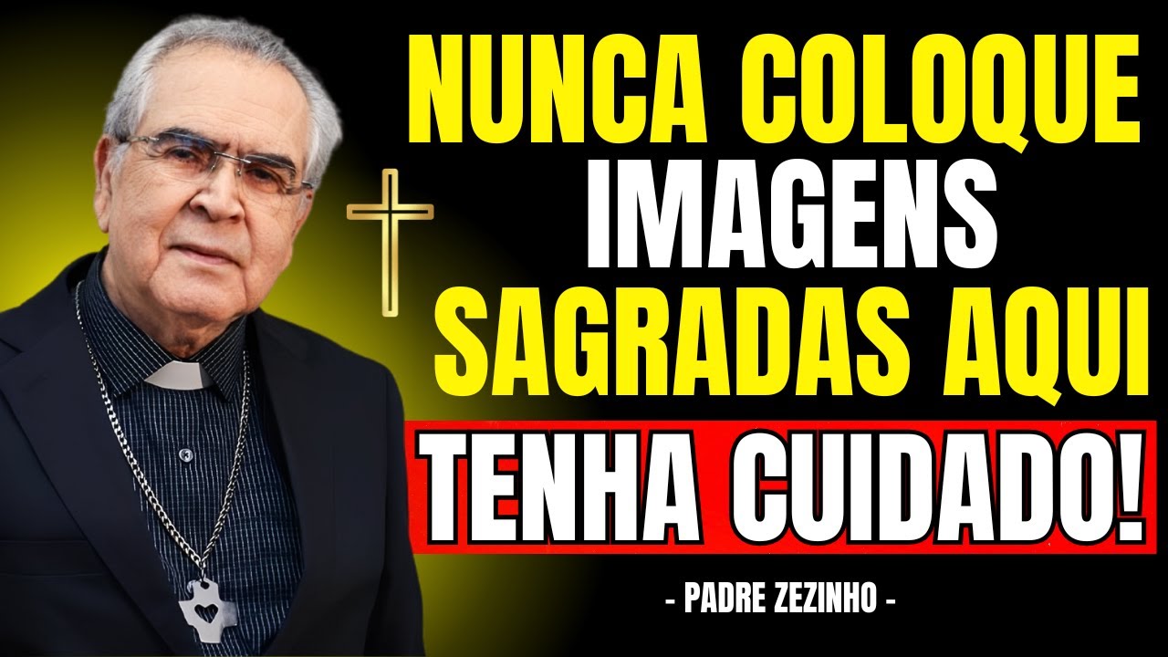 JAMAIS Coloque IMAGENS SAGRADAS Neste LUGAR | Padre Zezinho