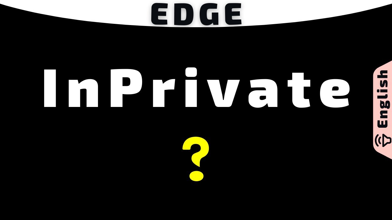 InPrivate Mode of Microsoft Edge - Enhance Privacy and Security
