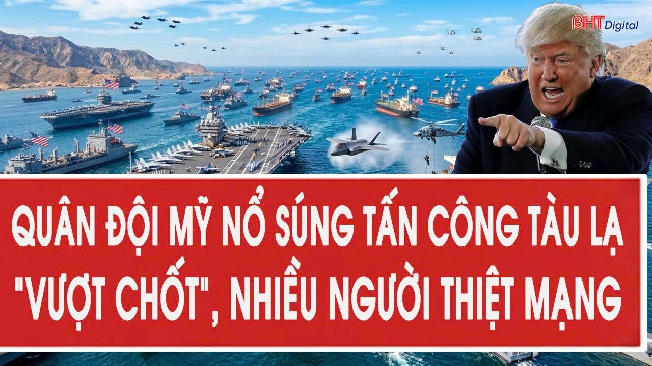 Qu&acirc;n đội Mỹ nổ s&uacute;ng tấn c&ocirc;ng t&agrave;u lạ &ldquo;vượt chốt&rdquo;, nhiều người thiệt mạng