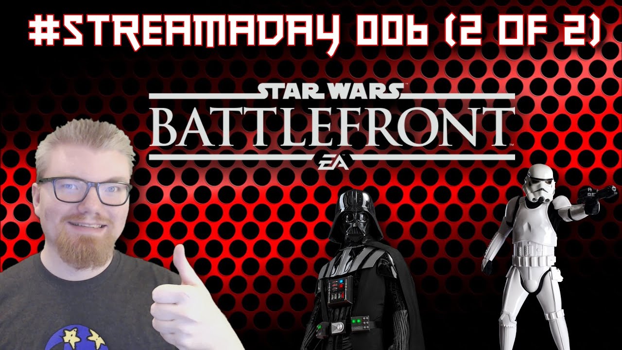 Star Wars Battlefront - Jon's #STREAMADAY 006 - Part Two.