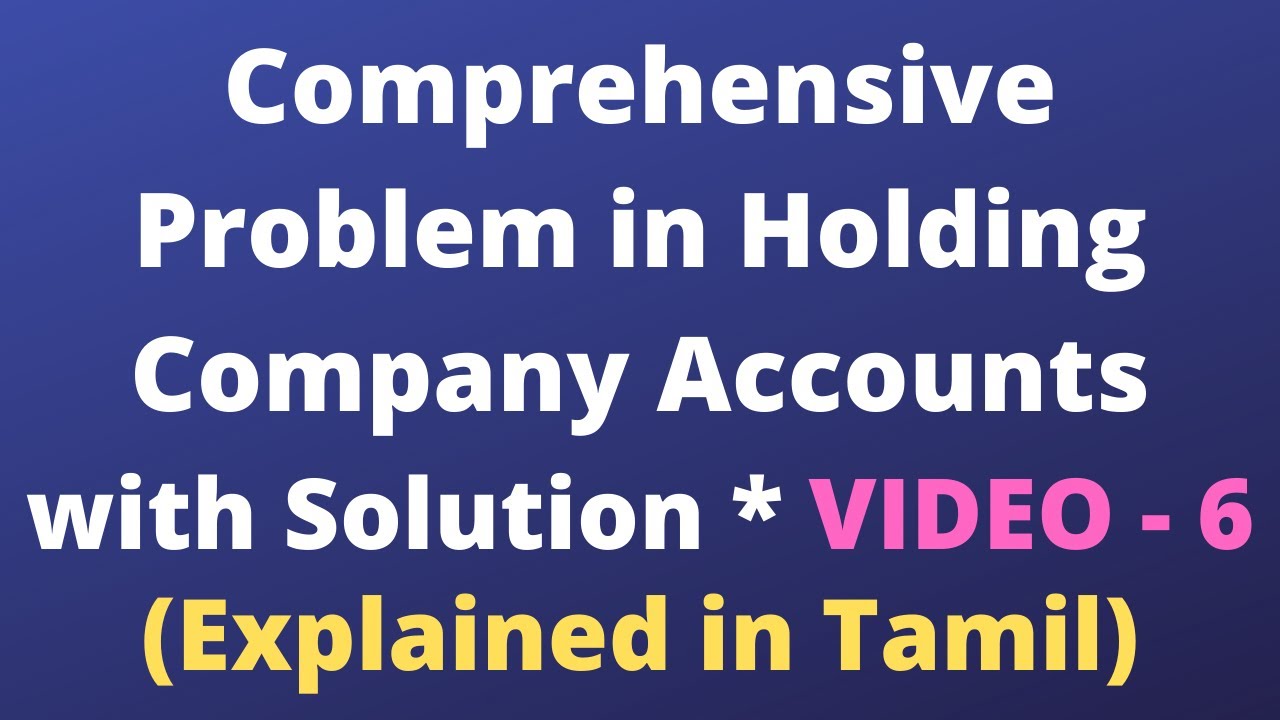 Two Comprehensive Problems with Solution in Holding Company Accounts| Corporate Accounting-IITamilBR