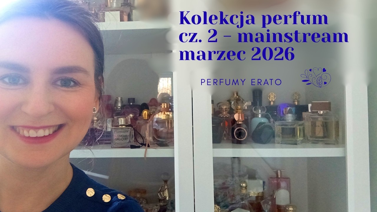 Kolekcja perfum cz.2 - mainstream