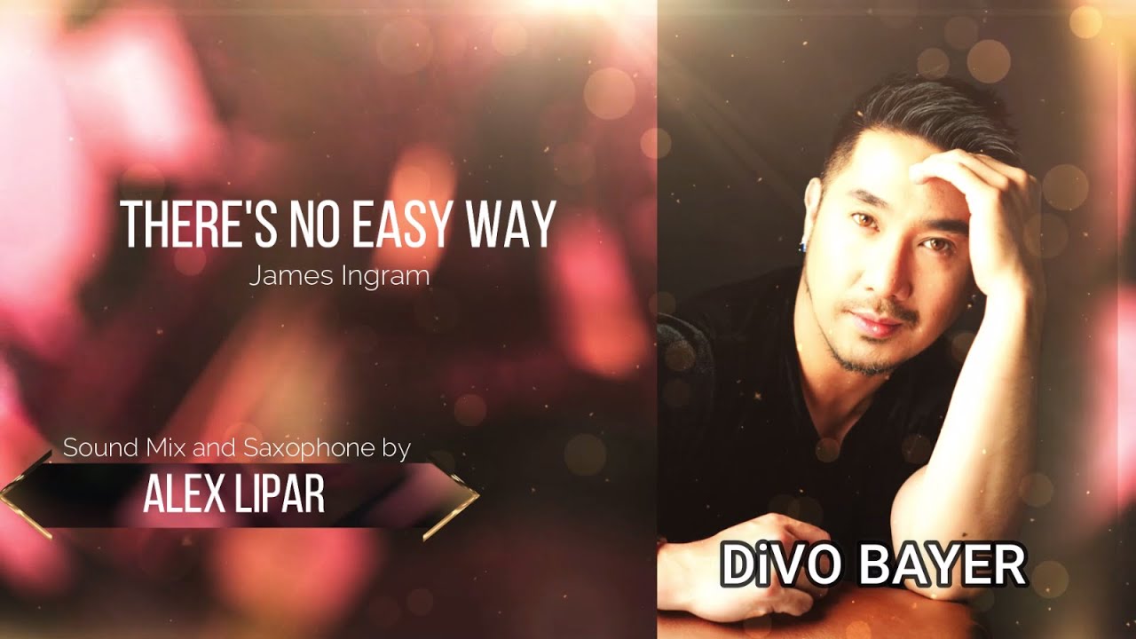 There's No Easy Way ~ James Ingram (Cover) by Divo Bayer